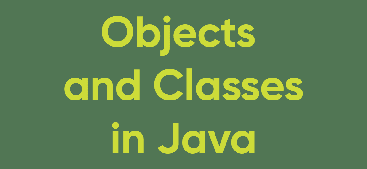 Objects and Classes in Java